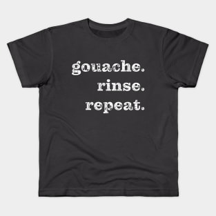 Gouache. Rinse. Repeat. Kids T-Shirt